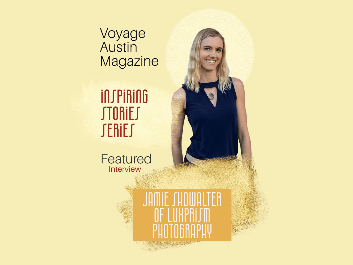 Jamie Showalter of LuxPrism Photography Interviews with VoyageAustin&nbsp;Magazine
